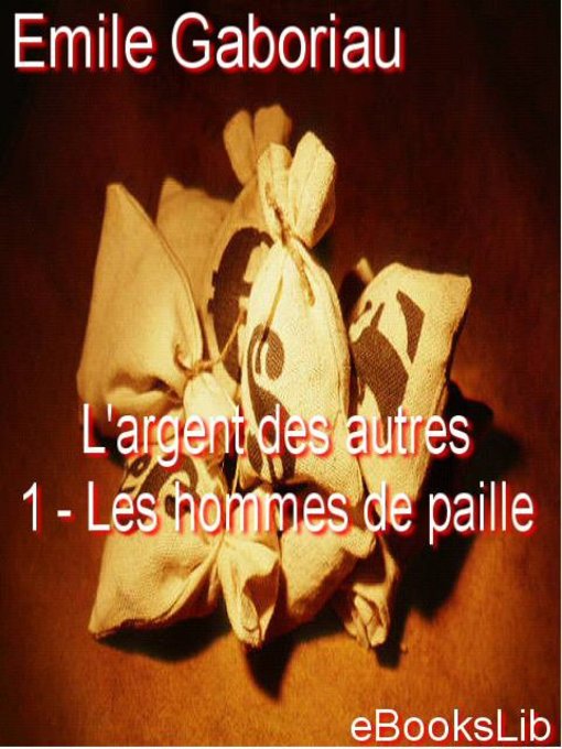 Title details for L'argent des autres - Les hommes de paille by Emile Gaboriau - Available
